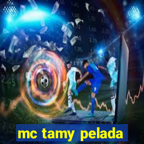 mc tamy pelada